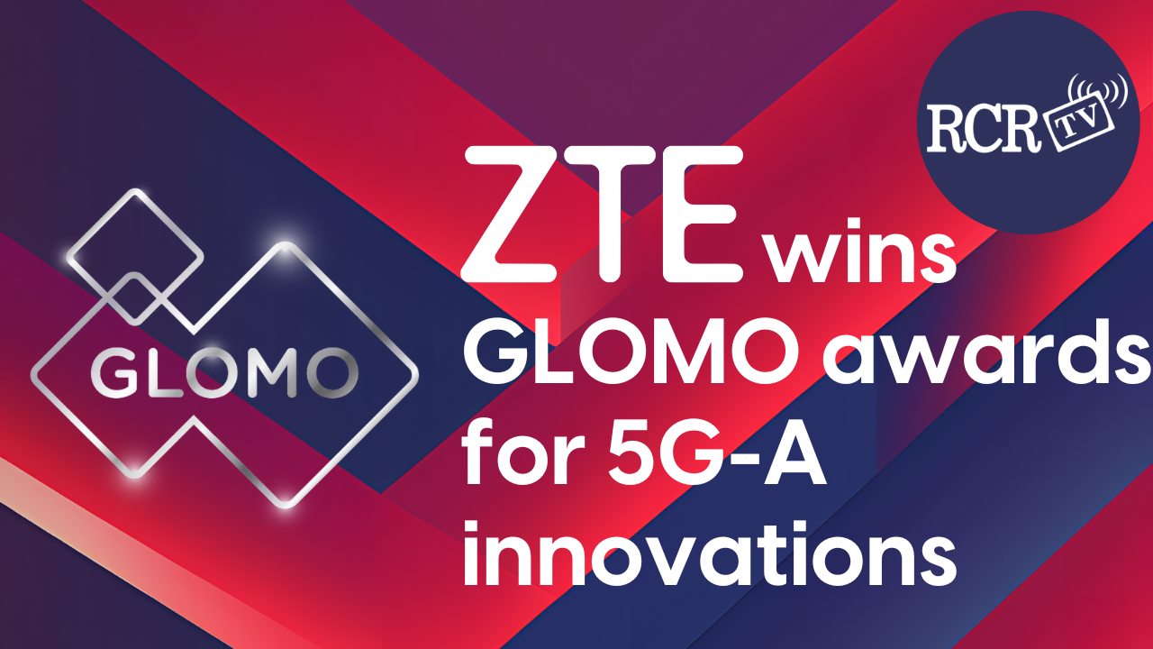 ZTE wins GLOMO awards for 5G-A innovations | RCR Wireless